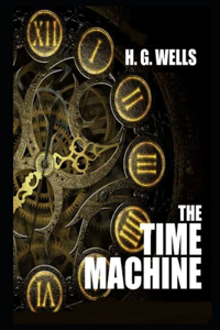 The Time Machine By H.G. Wells An Annotated Dystopian Fiction