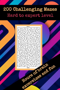 200 challenging mazes hard to expert level hours of brain excersizes and fun