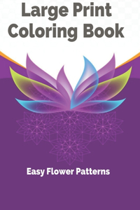 Large Print Coloring Book Easy Flower Patterns