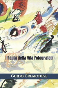 I Raggi della Vita Fotografati