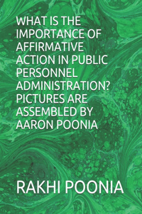 What Is the Importance of Affirmative Action in Public Personnel Administration?