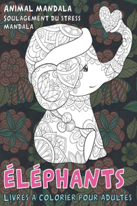 Livres à colorier pour adultes - Soulagement du stress Mandala - Animal Mandala - Éléphants