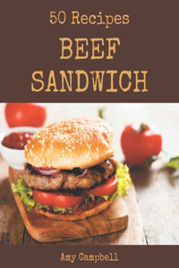 50 Beef Sandwich Recipes: A Beef Sandwich Cookbook that Novice can Cook