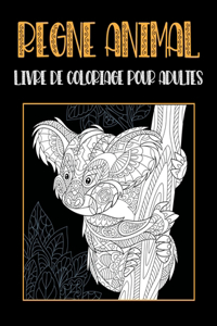 Règne animal - Livre de coloriage pour adultes