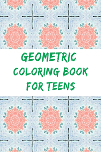 Geometric Coloring Book For teens: Geometric Coloring Book for kids teens girls with gorgeous Pattern