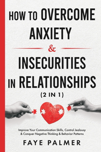 How To Overcome Anxiety & Insecurities In Relationships (2 in 1)