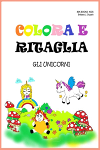 Colora E Ritaglia - Gli Unicorni