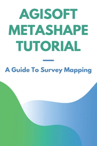 Agisoft Metashape Tutorial: A Guide To Survey Mapping: Surveys And Mapping Botswana