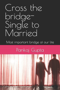 Cross the bridge-Single to Married