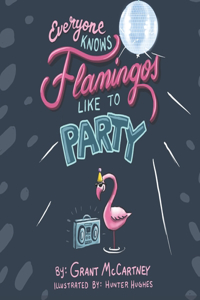 Everyone Knows Flamingos Like to Party