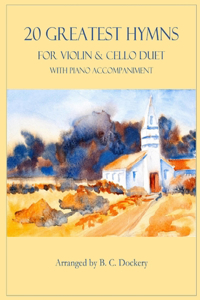 20 Greatest Hymns for Violin and Cello Duet with Piano Accompaniment