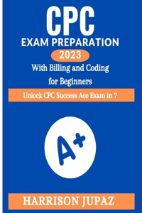 Cpc Exam Preparation 2023 with Billing and Coding for Beginners