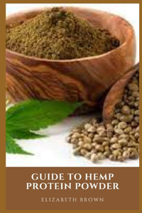 Guide to Hemp Protein Powder