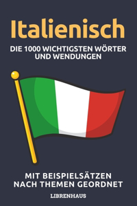 Italienisch - Die 1000 Wichtigsten Wörter und Wendungen