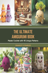 Ultimate Amigurumi Book