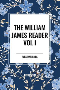 William James Reader Vol I