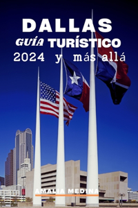 Dallas Guía Turístico 2024 Y Más Allá