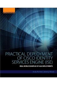 Practical Deployment of Cisco Identity Services Engine (ISE)