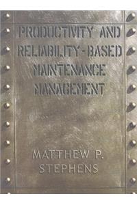 Productivity and Reliability-Based Maintenance Management