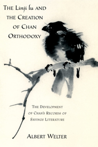 The Linji Lu and the Creation of Chan Orthodoxy