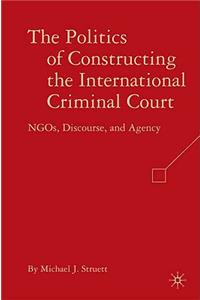 Politics of Constructing the International Criminal Court