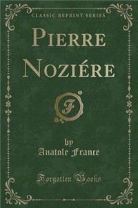 Pierre Noziére (Classic Reprint)