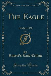 The Eagle, Vol. 4: October, 1932 (Classic Reprint)