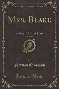 Mrs. Blake, Vol. 1 of 3: A Story of Twenty Years (Classic Reprint)