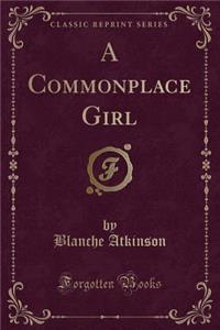 A Commonplace Girl (Classic Reprint)