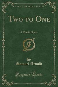 Two to One