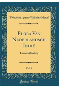 Flora Van Nederlandsch Indië, Vol. 1: Tweede Afdeeling (Classic Reprint)