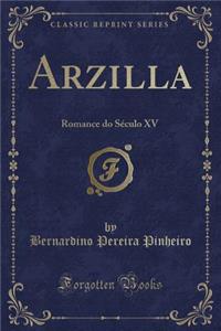 Arzilla: Romance Do SÃ©culo XV (Classic Reprint)