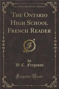 The Ontario High School French Reader (Classic Reprint)