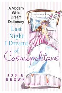 Last Night I Dreamt of Cosmopolitans