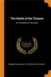 The Battle of the Thames: Or the Death of Tecumseh