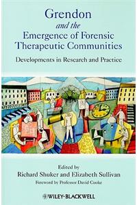 Grendon and the Emergence of Forensic Therapeutic Communities