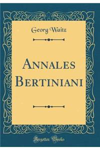 Annales Bertiniani (Classic Reprint)