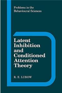 Latent Inhibition and Conditioned Attention Theory