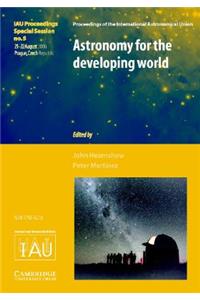 Astronomy for the Developing World (IAU XXVI GA SPS5)