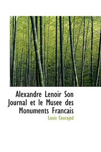 Alexandre Lenoir Son Journal Et Le Mus E Des Monuments Francais