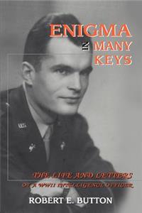 Enigma in Many Keys: The Life and Letters of a WWII Intelligence Officer