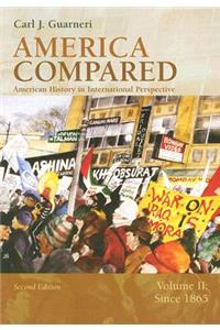 America Compared: American History in International Perspective, Volume II: Since 1865