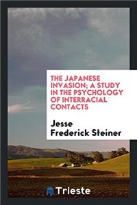 The Japanese invasion; a study in the psychology of interracial contacts