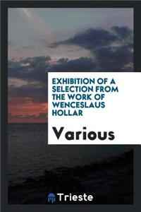 Exhibition of a Selection from the Work of Wenceslaus Hollar