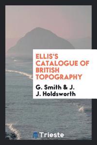 Ellis's Catalogue of British Topography