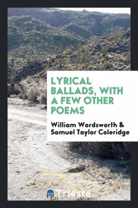 Lyrical Ballads, with a Few Other Poems