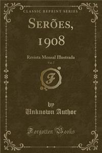 Serï¿½es, 1908, Vol. 7: Revista Mensal Illustrada (Classic Reprint)