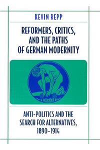 Reformers, Critics, and the Paths of German Modernity