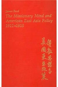 Missionary Mind and American East Asia Policy, 1911-1915