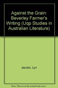 Against the Grain: Beverley Farmer's Writing